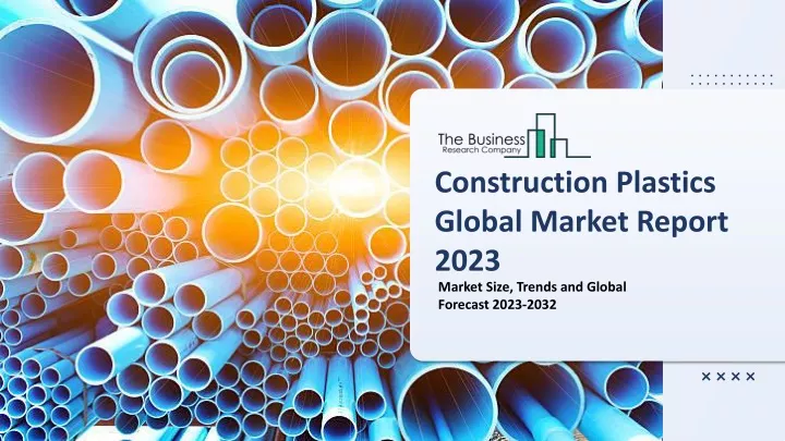 construction plastics global market report 2023