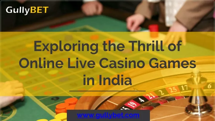 exploring the thrill of online live casino games