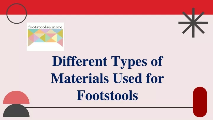 different types of materials used for footstools