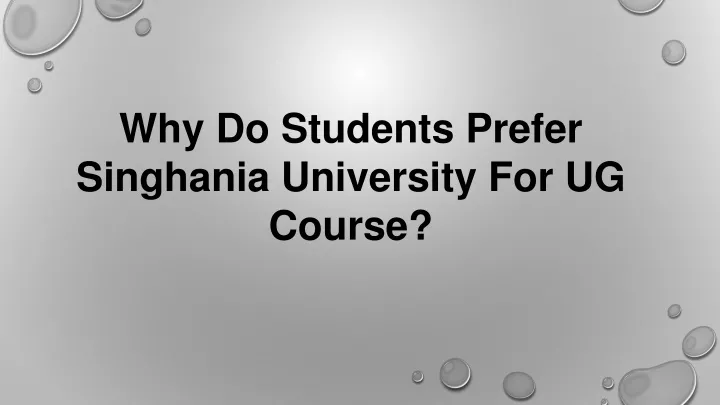 why do students prefer singhania university for ug course