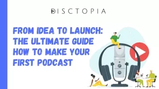 From Idea to Launch: The Ultimate Guide How to Make Your First Podcast
