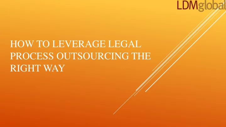 how to leverage legal process outsourcing the right way