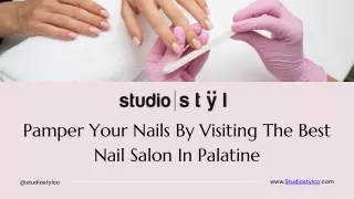 Pamper Your Nails By Visiting The Best Nail Salon In Palatine