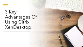 3 Key Advantages Of Using Citrix XenDesktop
