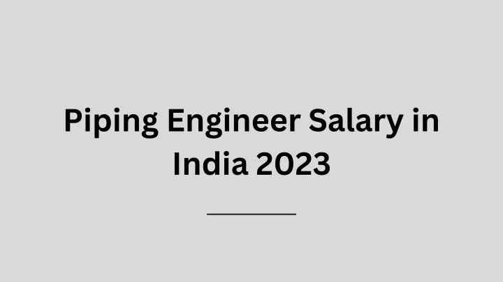 PPT Piping Engineer Salary In India 2023 PowerPoint Presentation   Piping Engineer Salary In India 2023 N 