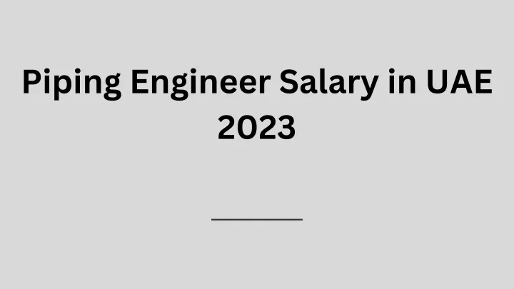 PPT Piping Engineer Salary In UAE 2023 PowerPoint Presentation Free   Piping Engineer Salary In Uae 2023 N 