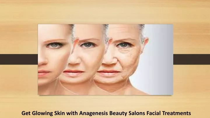 get glowing skin with anagenesis beauty salons