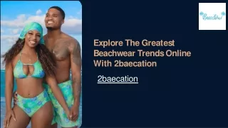 Explore The Greatest Beachwear Trends Online With 2baecation