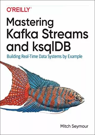PDF/BOOK Mastering Kafka Streams and ksqlDB: Building Real-Time Data Systems by