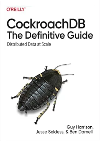 DOWNLOAD/PDF  CockroachDB: The Definitive Guide: Distributed Data at Scale