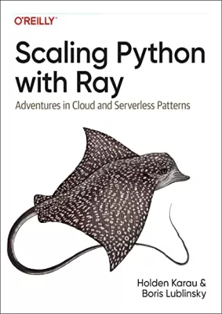 DOWNLOAD/PDF  Scaling Python with Ray: Adventures in Cloud and Serverless Patter