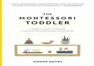 [DOWNLOAD PDF] The Montessori Toddler: A Parent's Guide to Raising a Curious and