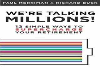 [DOWNLOAD PDF] We're Talking Millions!: 12 Simple Ways to Supercharge Your Retir