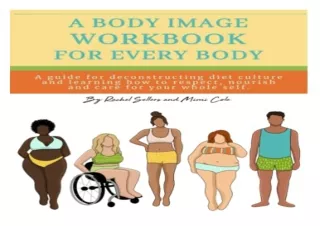 PDF A Body Image Workbook for Every Body: A Guide for Deconstructing Diet Cultur