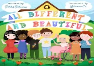 [DOWNLOAD PDF] All Different and Beautiful: A Children's Book about Diversity, K