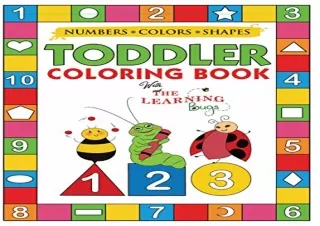 (PDF BOOK) My Numbers, Colors and Shapes Toddler Coloring Book with The Learning