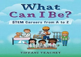 [DOWNLOAD PDF] What Can I Be? STEM Careers from A to Z free