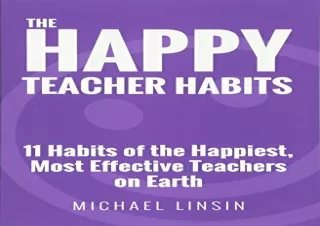 download The Happy Teacher Habits: 11 Habits of the Happiest, Most Effective Tea