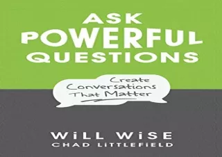 (PDF BOOK) Ask Powerful Questions: Create Conversations That Matter free