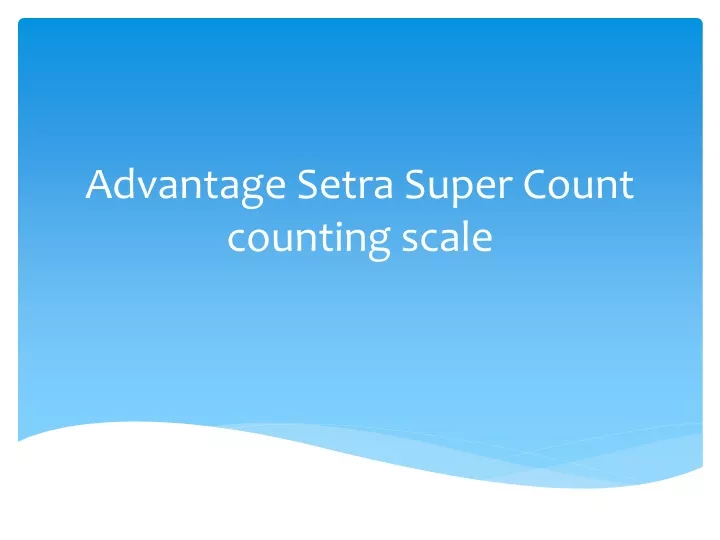 a dvantage setra super count counting scale