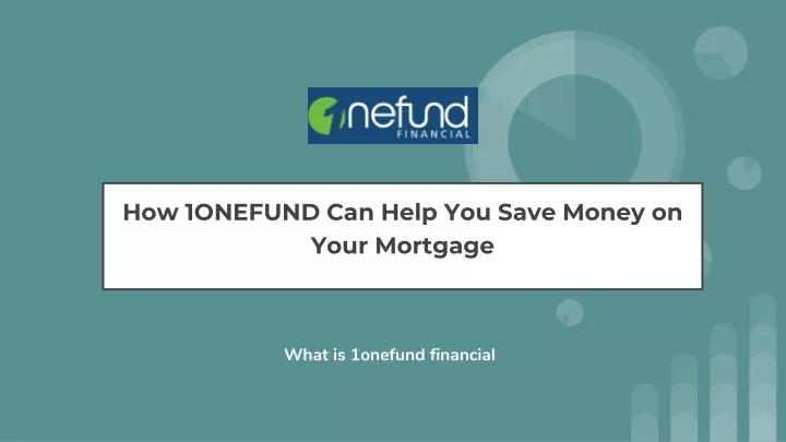 how 1onefund can help you save money on your mortgage