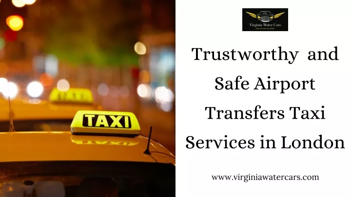 trustworthy and safe airport transfers taxi