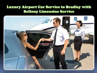 Luxury Airport Car Service to Bradley with Bellony Limousine Service