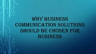 Why Business Communication Solutions should be Chosen for Business