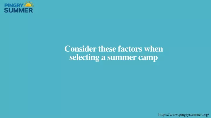 consider these factors when selecting a summer camp