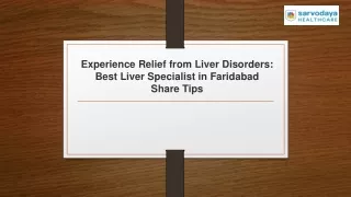 Experience Relief from Liver Disorders: Best Liver Specialist in Faridabad