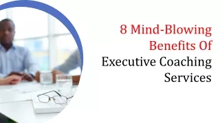 8 Mind-Blowing Benefits Of Executive Coaching Services