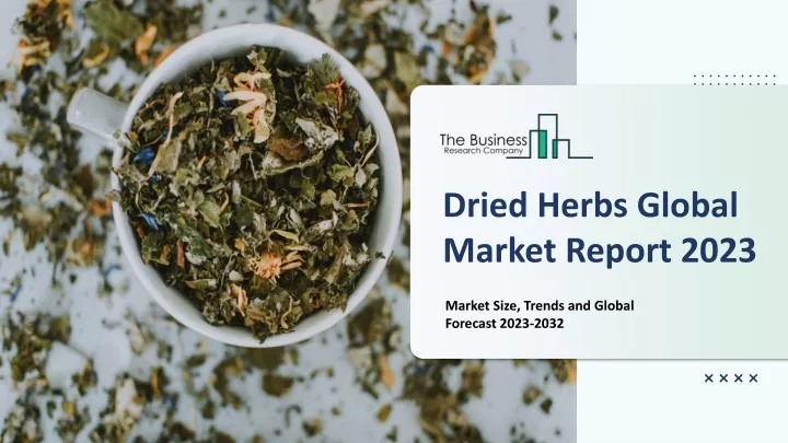 dried herbs global market report 2023