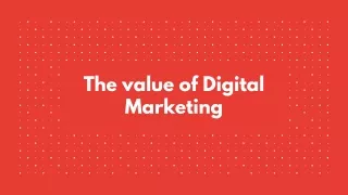 The value of Digital Marketing