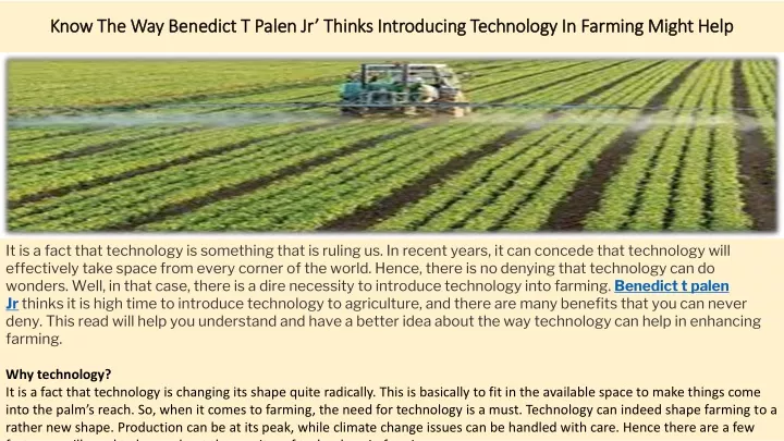 know the way benedict t palen jr thinks introducing technology in farming might help