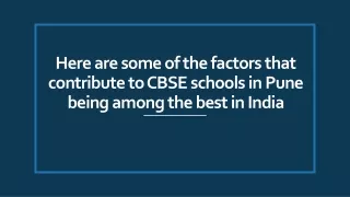 Here are some of the factors that contribute to CBSE schools in Pune being among the best in India