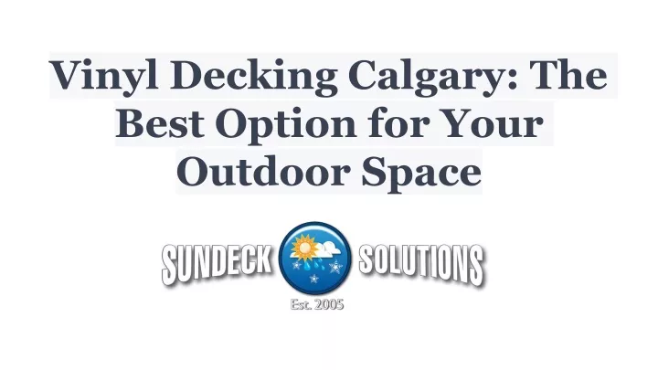 vinyl decking calgary the best option for your outdoor space