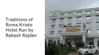 Traditions of Roma Kristo Hotel Run by Rakesh Rajdev