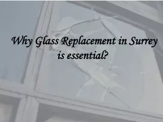 Why Glass Replacement in Surrey is essential