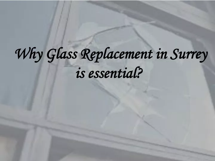 why glass replacement in surrey is essential