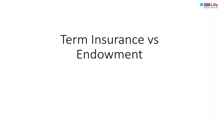 term insurance vs endowment