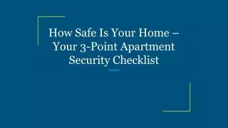 How Safe Is Your Home – Your 3-Point Apartment Security Checklist