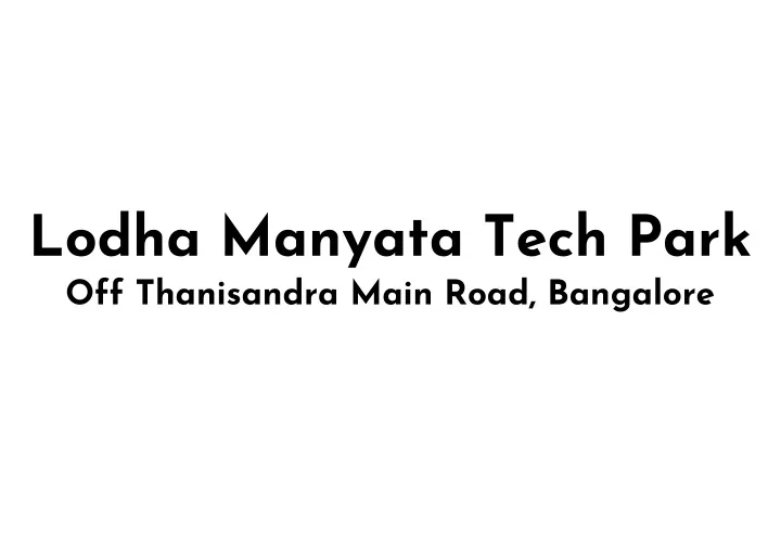 lodha manyata tech park off thanisandra main road