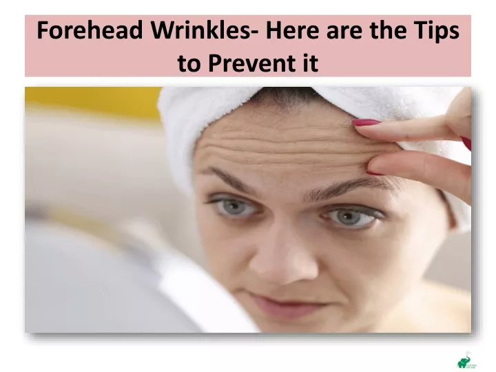 forehead wrinkles here are the tips to prevent it