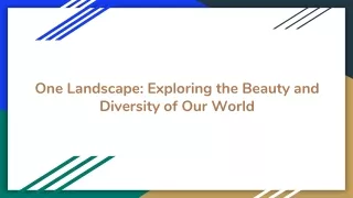 one landscape exploring the beauty and diversity of our world