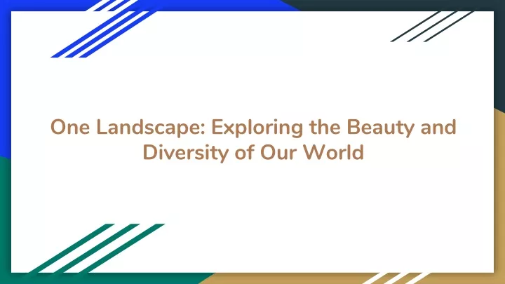 one landscape exploring the beauty and diversity of our world