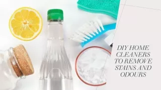 DIY Home Cleaners To Remove Stains And Odours