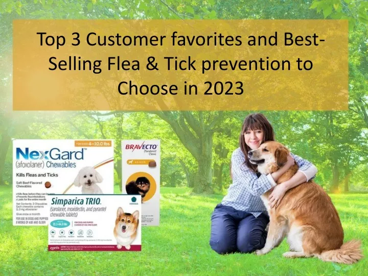 top 3 customer favorites and best selling flea tick prevention to choose in 2023