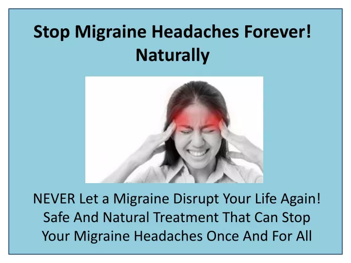 stop migraine headaches forever naturally