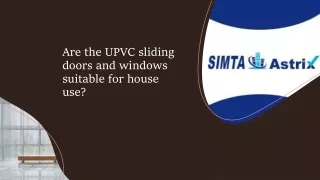 are the upvc sliding doors and windows suitable for house use