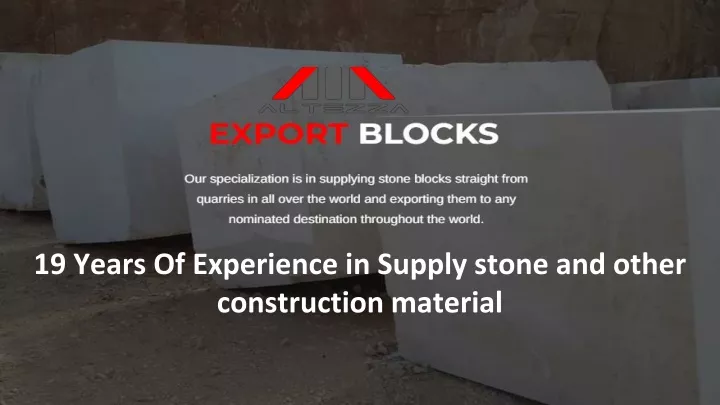 19 years of experience in supply stone and other